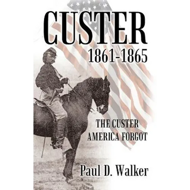 Custer 1861-1865: The Custer America Forgot