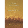 Caspar Schwenckfeld on the Person and Work of Christ