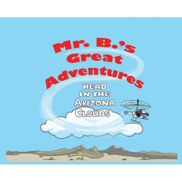 Mr. B's Great Adventures: Head in the Arizona Clouds
