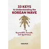 33 Keys to Understanding the Korean Wave: Beyond BTS, Parasite, and Squid Game