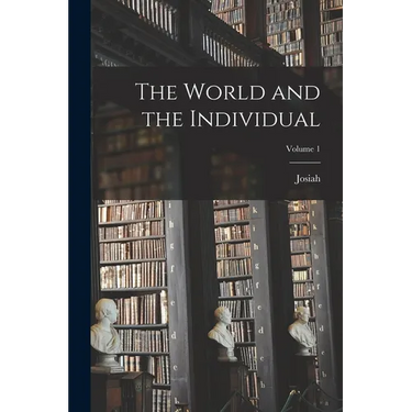 The World and the Individual; Volume 1