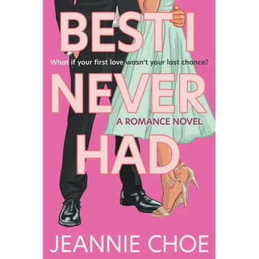 Best I Never Had: A Romance Novel