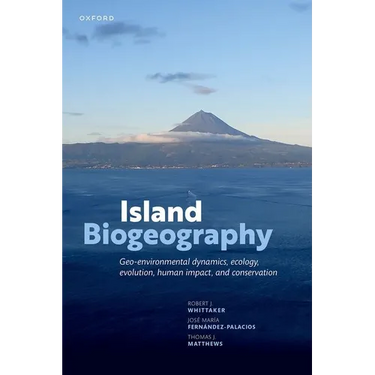 Island Biogeography: Geo-Environmental Dynamics, Ecology, Evolution, Human Impact, and Conservation