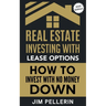 Real Estate Investing with Lease Options - Investing in Real Estate with No Money Down