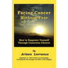 Facing Cancer Without Fear: How to Empower Yourself Through Conscious Choices