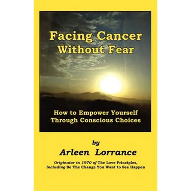 Facing Cancer Without Fear: How to Empower Yourself Through Conscious Choices