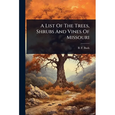 A List Of The Trees, Shrubs And Vines Of Missouri