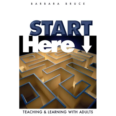 Start Here: Teaching and Learning with Adults