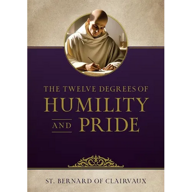 The Twelve Degrees of Humility and Pride