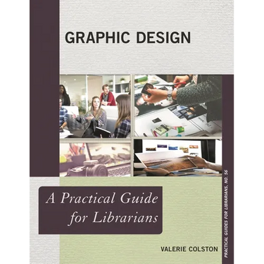 Graphic Design: A Practical Guide for Librarians