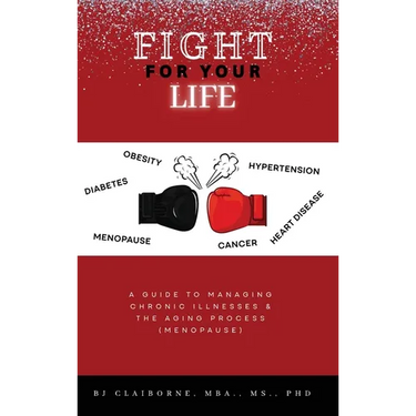 Fight for Your Life: A Guide to Managing Chronic Illnesses and the Aging Process (Menopause)