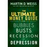 The Ultimate Money Guide for Bubbles, Busts, Recession and Depression