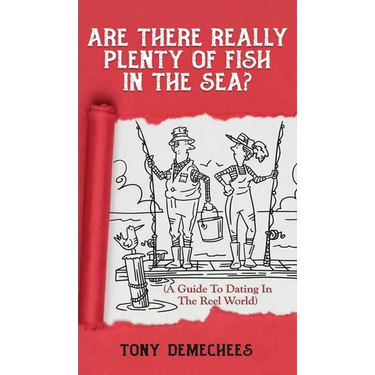 Are There Really Plenty Of Fish In The Sea?: A Guide To Dating In The Reel World