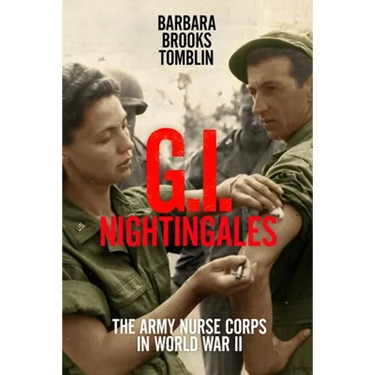 G.I. Nightingales: The Army Nurse Corps in World War II