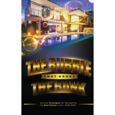 The Bubble That Broke The Bank: Survival Strategies for Navigating the Real Estate Crash, 2008-2026