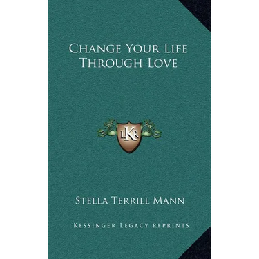 Change Your Life Through Love