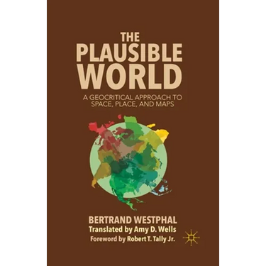 The Plausible World: A Geocritical Approach to Space, Place, and Maps