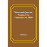 Notes and Queries, Number 16, February 16, 1850