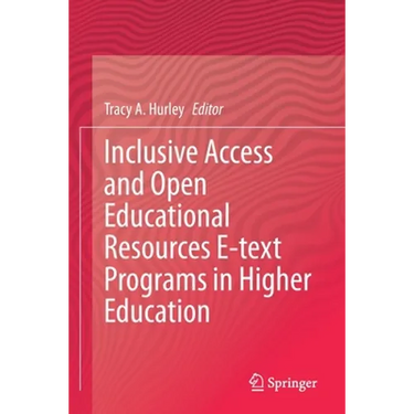 Inclusive Access and Open Educational Resources E-Text Programs in Higher Education