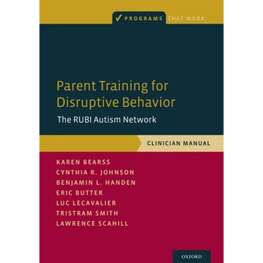Parent Training for Disruptive Behavior: The Rubi Autism Network, Clinician Manual