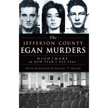 The Jefferson County Egan Murders: Nightmare on New Year's Eve 1964