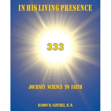 In His Living Presence 333: Journey Science to Faith