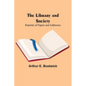 The Library and Society: Reprints of Papers and Addresses
