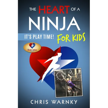 The Heart of a Ninja for Kids: It's Play Time!