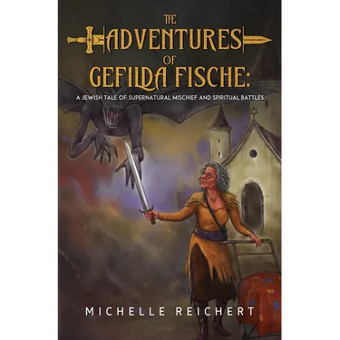 The Adventures of Gefilda Fische: A Jewish Tale of Supernatural Mischief and Spiritual Battles