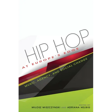 Hip Hop at Europe's Edge: Music, Agency, and Social Change