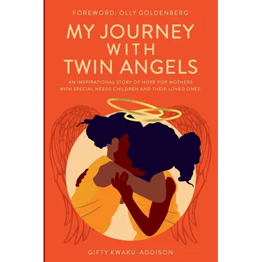 My Journey with Twin Angels: An inspirational story of hope for mothers with special needs children and their loved ones