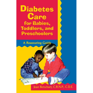 Diabetes Care for Babies, Toddlers, and Preschoolers: A Reassuring Guide
