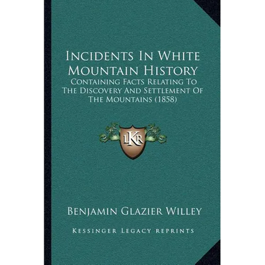 Incidents In White Mountain History: Containing Facts Relating To The Discovery And Settlement Of The Mountains (1858)