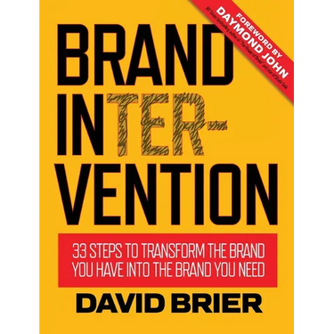Brand Intervention: 33 Steps to Transform the Brand You Have into the Brand You Need