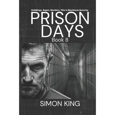 Prison Days Book 8: A True Crime and Prison Biography