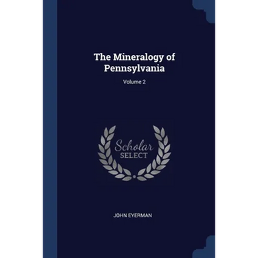 The Mineralogy of Pennsylvania; Volume 2