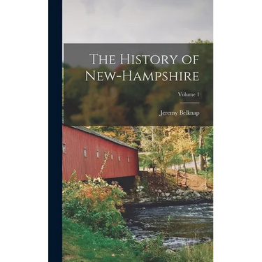 The History of New-Hampshire; Volume 1