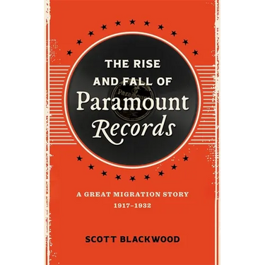 The Rise and Fall of Paramount Records: A Great Migration Story, 1917-1932