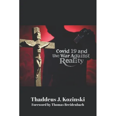 Covid 19 and the War Against Reality