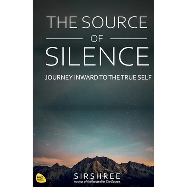 The Source of Silence: Journey Inward to the True Self