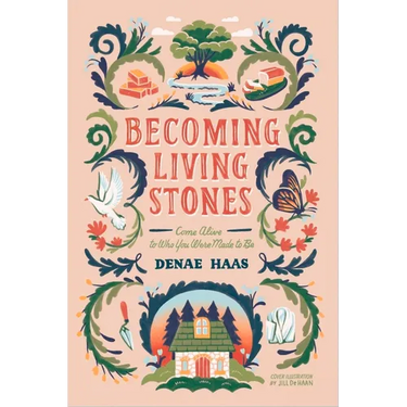 Becoming Living Stones: Come Alive to Who You Were Made to Be