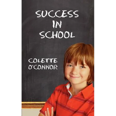 Success in School: How to Help Children Pay Attention for School and Homework
