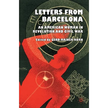 Letters from Barcelona: An American Woman in Revolution and Civil War