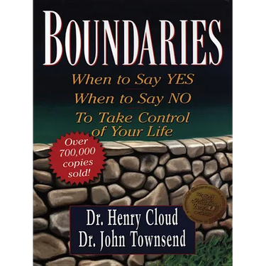 Boundaries: When to Say Yes, When to Say No, to Take Control of Your Life