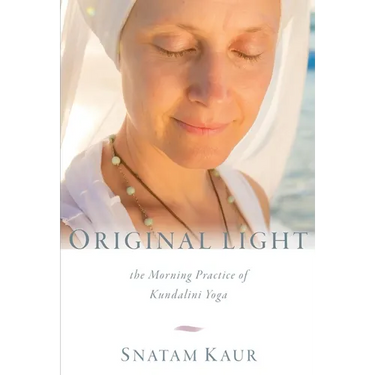 Original Light: The Morning Practice of Kundalini Yoga