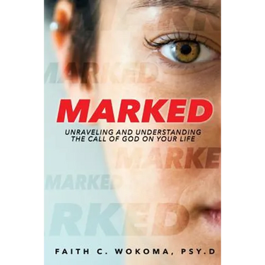Marked: Understanding and Unraveling The Call Of God On Your Life