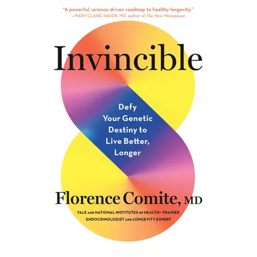Invincible: Defy Your Genetic Destiny to Live Better, Longer