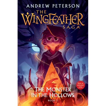 The Monster in the Hollows: The Wingfeather Saga Book 3