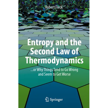 Entropy and the Second Law of Thermodynamics: ... or Why Things Tend to Go Wrong and Seem to Get Worse