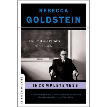 Incompleteness: The Proof and Paradox of Kurt Gödel
